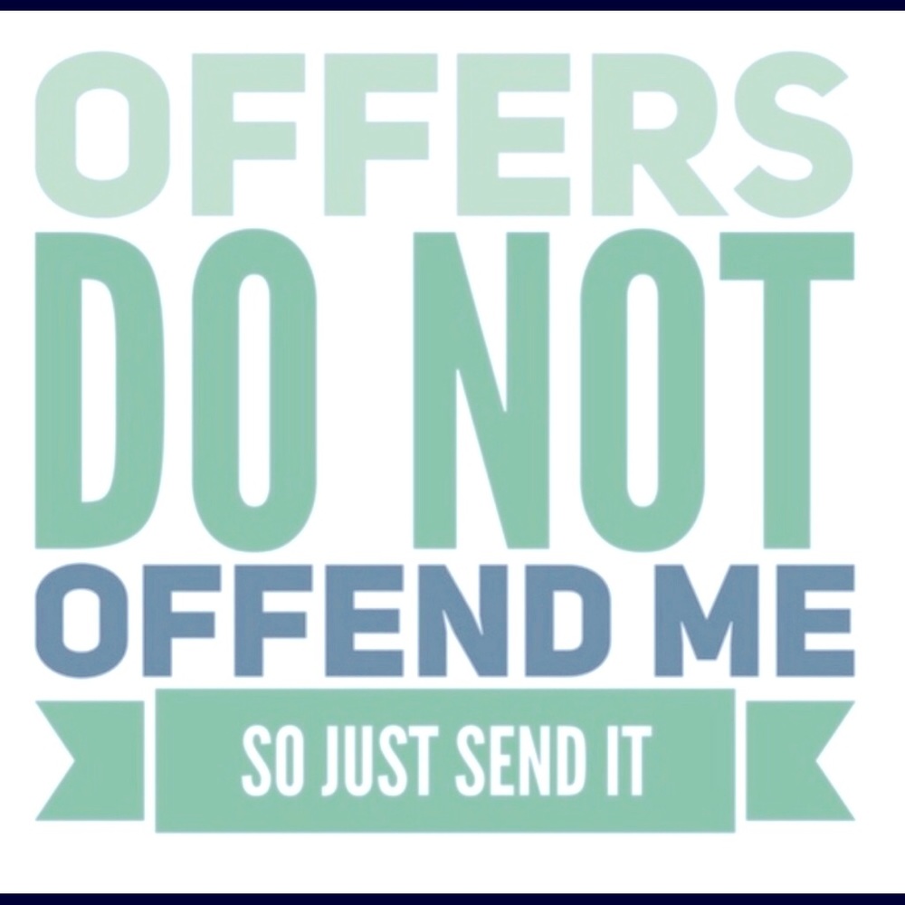 I’d love for you to enjoy my listed items. Make me a fair offer & I’ll review.